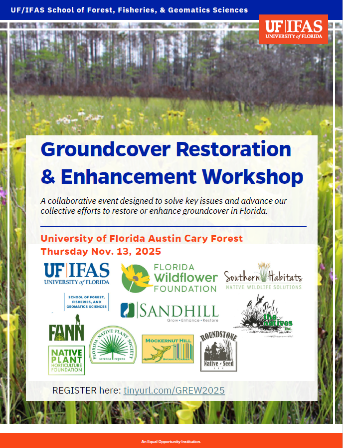 Poster for the Groundcover Restoration & Enhancement Workshop on November 13, 2025, at the University of Florida Austin Cary Forest, listing sponsors and registration link.