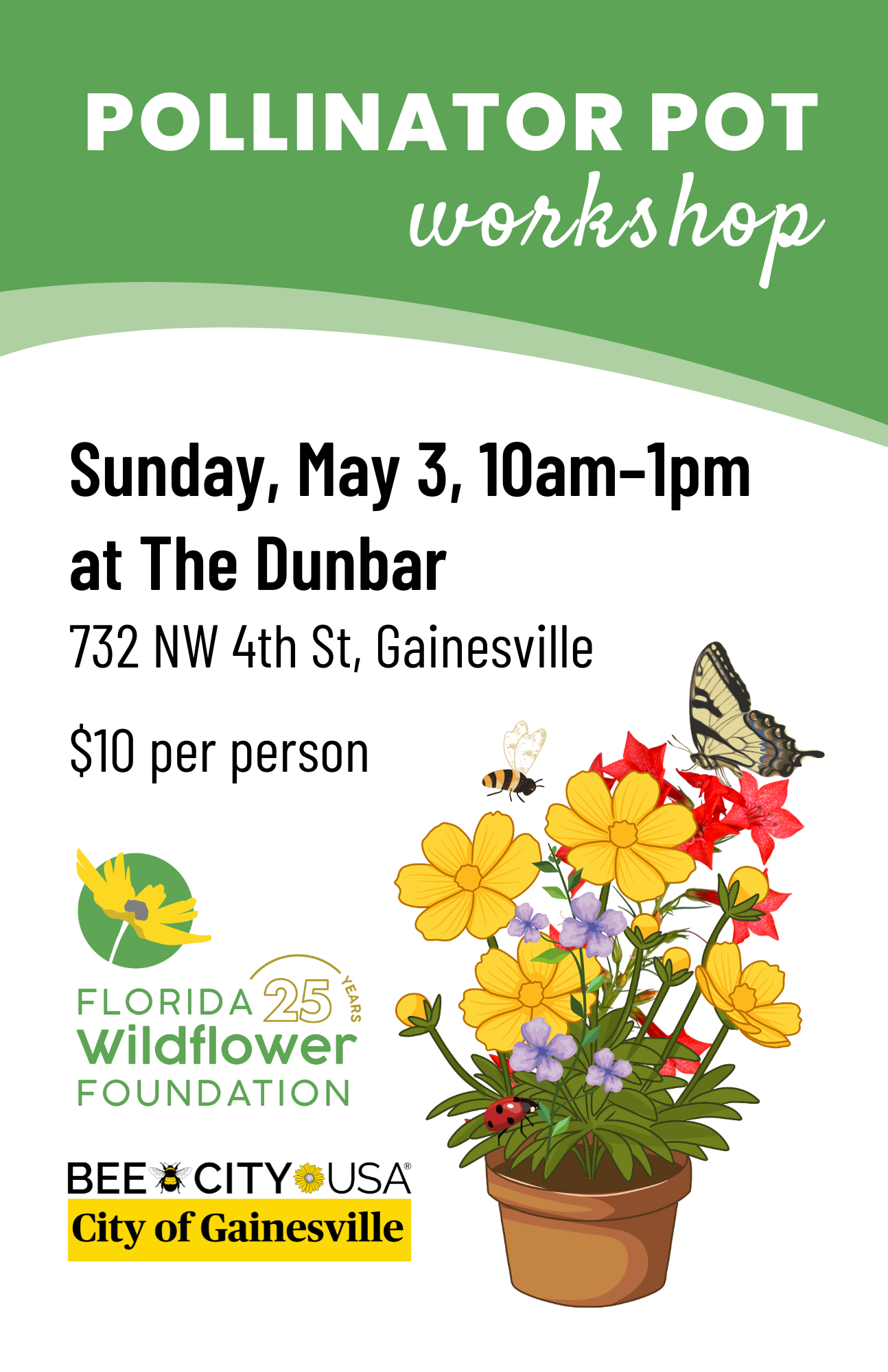 Flyer for a Pollinator Pot Workshop on Sunday, May 3, 10am-1pm at The Dunbar in Gainesville, $10 per person; includes illustration of flowers with a bee and butterfly.